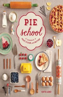 Pie School  Lessons in Fruit, Flour & Butte
