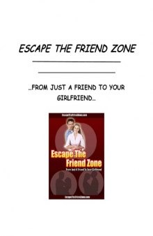Escape the Friend Zone: From Just a Friend to Your Girlfriend 