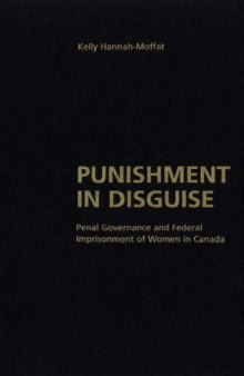 Punishment in Disguise: Penal Governance and Federal Imprisonment of Women in Canada