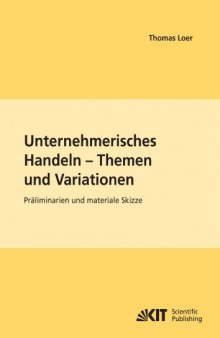 Unternehmerisches Handeln - Thema und Variationen: Praliminarien und materiale Skizze