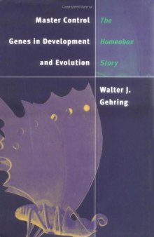 Master Control Genes in Development and Evolution: The Homeobox Story (The Terry Lectures Series)