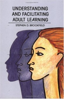 Understanding and Facilitating Adult Learning  