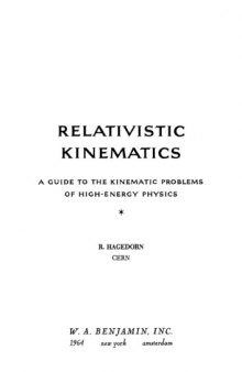 Relativistic kinematics : A guide to the kinematic problems of high-energy physics (Lecture notes and supplements in physics)  
