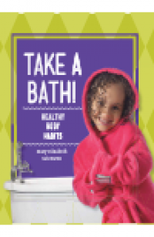 Take a Bath!. Healthy Body Habits