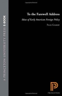 To the Farewell Address: Ideas of Early American Foreign Policy