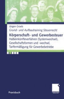 Körperschaft- und Gewerbesteuer: Halbeinkünfteverfahren (Systemwechsel), Gesellschaftsformen und -wechsel, Tarifermäßigung für Gewerbebetriebe