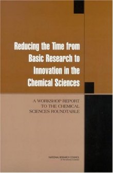 Reducing the Time from Basic Research to Innovation in the Chemical Sciences: A Workshop Report to the Chemica Sciences Roundtable