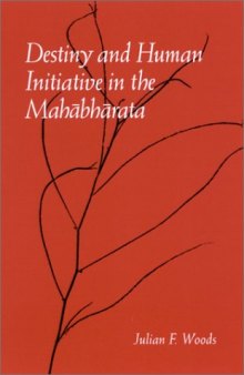 Destiny and Human Initiative in the Mahabharata (Mcgill Studies in the History of Religions)