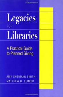 Legacies for Libraries: A Practical Guide to Planned Giving