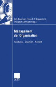 Management der Organisation: Handlung — Situation — Kontext
