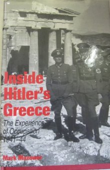 Inside Hitler’s Greece: The Experience of Occupation, 1941-44