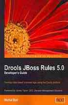 Drools JBoss Rules 5.0 developer's guide : develop rules-based business logic using the Drools platform