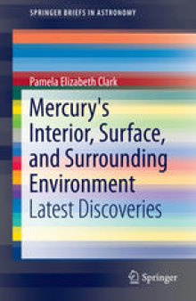 Mercury's Interior, Surface, and Surrounding Environment: Latest Discoveries