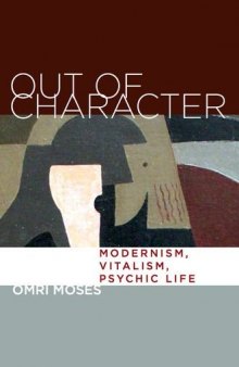 Out of character : modernism, vitalism, psychic life