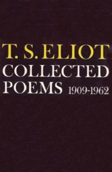 T. S. Eliot : Collected Poems, 1909 - 1962