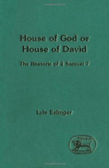 House of God or House of David: The Rhetoric of 2 Samuel 7 (JSOT Supplement)