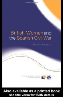British Women and the Spanish Civil War (Routledge Canada Blanch Studies in Contemporary Spain)