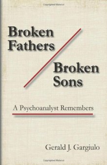 Broken Fathers Broken Sons: A Psychoanalyst Remembers (Contemporary Psychoanalytic Studies)