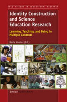 Identity Construction and Science Education Research: Learning, Teaching, and Being in Multiple Contexts