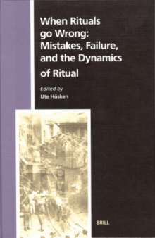 When Rituals go Wrong: Mistakes, Failure, and the Dynamics of Ritual