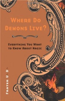 Where Do Demons Live?: Everything You Want to Know About Magic