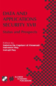 Data and Applications Security XVII: Status and Prospects