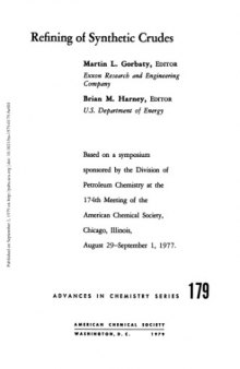 Refining of synthetic crudes: Based on a symposium sponsored by the Division of Petroleum Chemistry at the 174th Meeting of the American Chemical ... 1, 1977