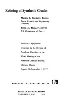 Refining of Synthetic Crudes: Based on a symposium sponsored by the Division of Petroleum Chemistry at the 174th Meeting of the American Chemical Society (Advances in Chemistry Series 179)