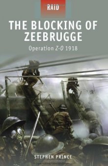 The Blocking of Zeebrugge - Operation Z-O 1918 (Raid)