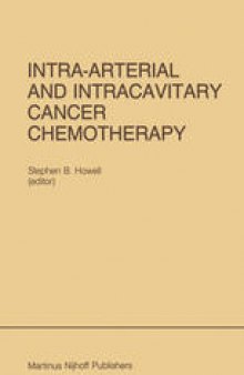 Intra-Arterial and Intracavitary Cancer Chemotherapy: Proceedings of the Conference on Intra-arterial and Intracavitary Chemotheraphy, San Diego, California, February 24–25, 1984