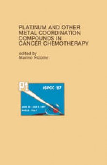 Platinum and Other Metal Coordination Compounds in Cancer Chemotherapy: Proceedings of the Fifth International Symposium on Platinum and Other Metal Coordination Compounds in Cancer Chemotherapy Abano, Padua, ITALY - June 29–July 2, 1987