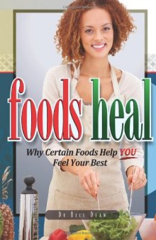 Foods Heal: Why Certain Foods Help YOU Feel Your Best