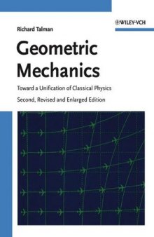 Geometric Mechanics: Toward a Unification of Classical Physics, Second Edition