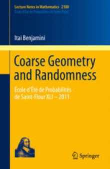Coarse Geometry and Randomness: École d’Été de Probabilités de Saint-Flour XLI – 2011