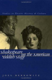 Shakespeare on the American Yiddish Stage (Studies Theatre Hist & Culture)