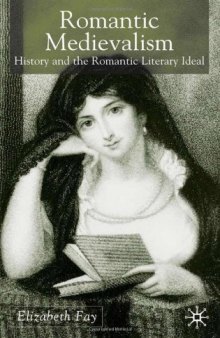 Romantic Medievalism: History and the Romantic Literary Ideal