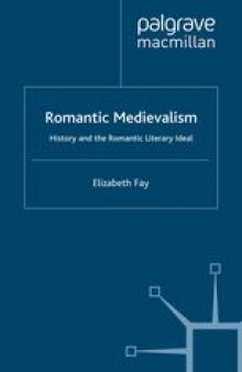 Romantic Medievalism: History and the Romantic Literary Ideal