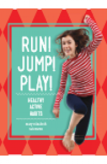 Run! Jump! Play!. Healthy Active Habits