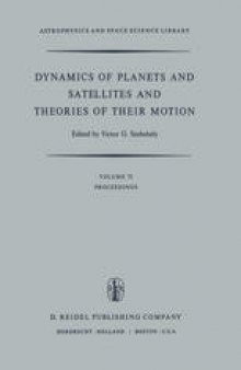Dynamics of Planets and Satellites and Theories of Their Motion: Proceedings of the 41st Colloquium of the International Astronomical Union Held in Cambridge, England, 17–19 August 1976