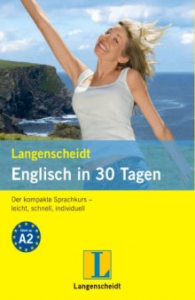 Langenscheidt, Englisch in 30 Tagen : [der kompakte Sprachkurs - leicht, schnell, individuell ; führt zu A2]