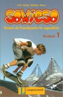 Sowieso: Deutsch Als Fremdsprache Fur Juendliche Kursbuch 1 (German Edition)