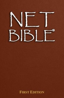 The NET Bible, First Edition: A New Approach to Translation, Thoroughly Documented with 60,932 Notes By The Translators and Editors