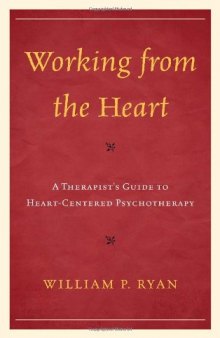 Working from the Heart: A Therapist’s Guide to Heart-Centered Psychotherapy