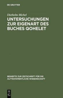 Untersuchungen zur Eigenart des Buches Qohelet: Mit einem Anhang von Reinhard G. Lehmann Bibliographie zu Qohelet