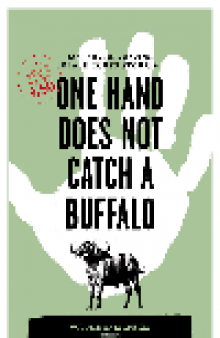 One Hand Does Not Catch a Buffalo. 50 Years of Amazing Peace Corps Stories, Volume 1: Africa