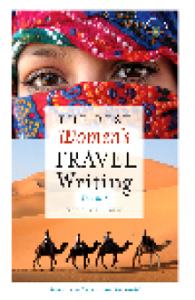 The Best Women's Travel Writing. True Stories from Around the World