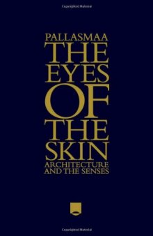 The Eyes of the Skin: Architecture and the Senses