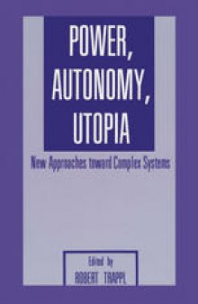 Power, Autonomy, Utopia: New Approaches Toward Complex Systems