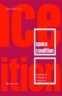 Space Condition: International architecture symposium on the occasion of the exhibition “Latent Utopias” 2002/2003