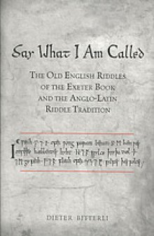 Say what I am called : the Old English riddles of the Exeter Book and the Anglo-Latin riddle tradition